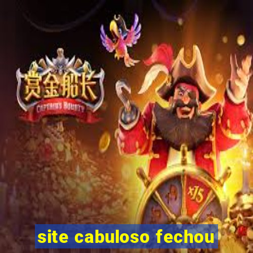 site cabuloso fechou